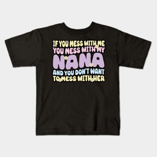 If You mess with me you mess with my Nana Shirt | Boys Girls Kids T-Shirt